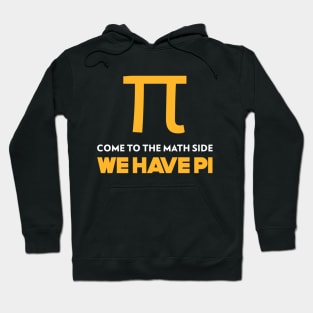 Come to the Math Side, We Have Pi Hoodie